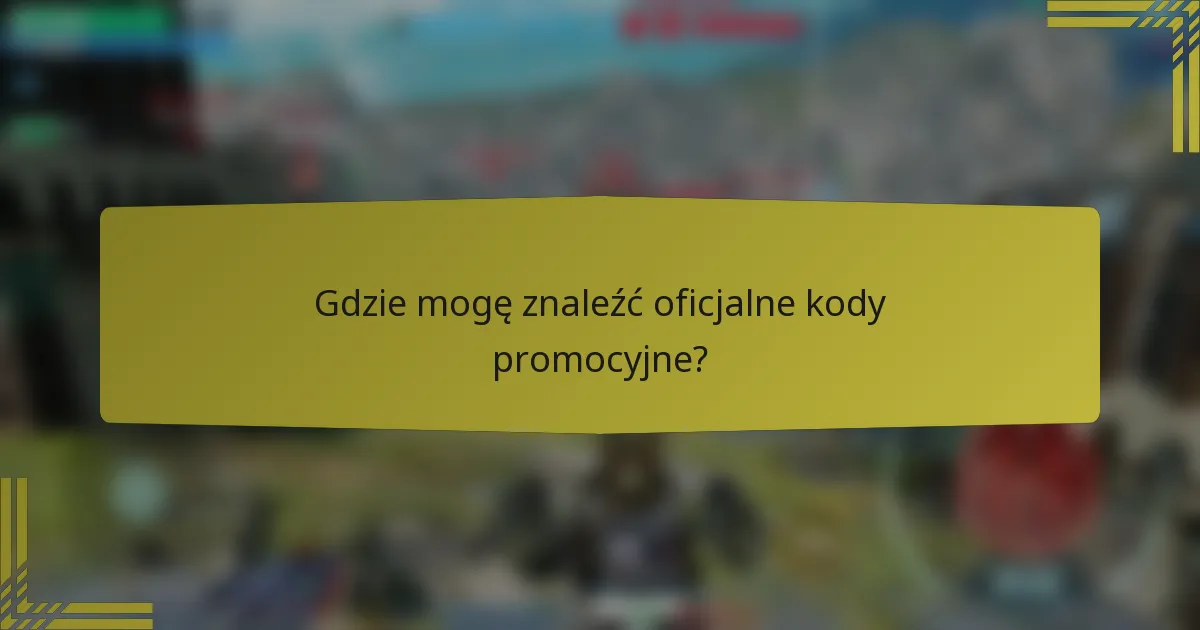 Gdzie mogę znaleźć oficjalne kody promocyjne?